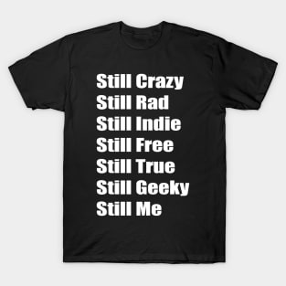 Still Crazy Rad Indie Free Freaky True Me Typography Words T-Shirt